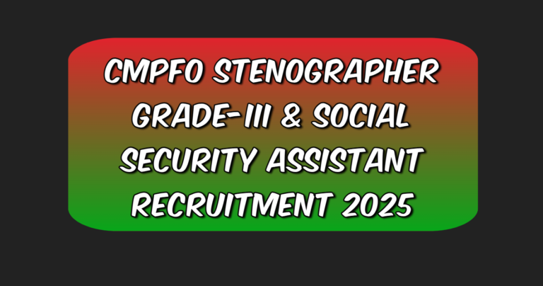 CMPFO Stenographer Grade-III & Social Security Assistant recruitment 2025